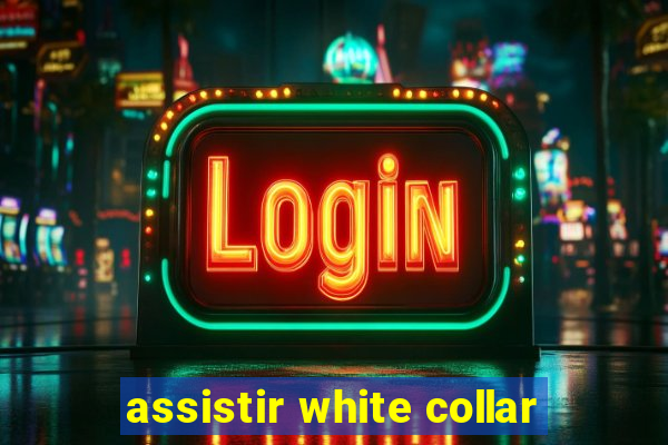 assistir white collar